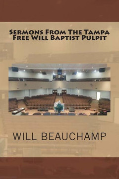 Sermons From The Tampa Free Will Baptist Pulpit