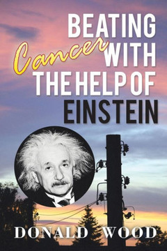 Beating Cancer with the Help of Einstein : 9781503501553