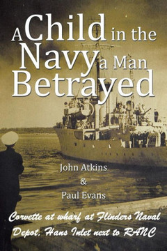 A Child in the Navy a Man Betrayed : 9781503505216