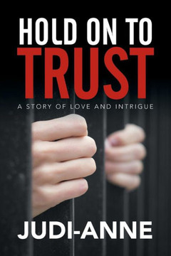 Hold On To Trust: A Story of Love and Intrigue : 9781503505773