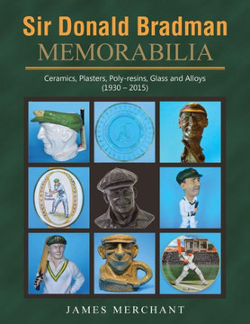 Sir Donald Bradman Memorabilia: Ceramics, Plasters, Poly-resins, Glass and Alloys (1930 - 2015)