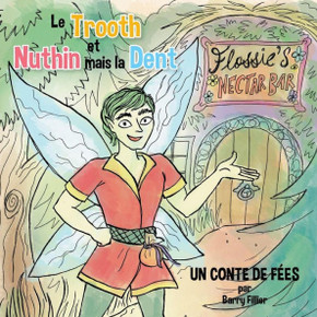 Le Trooth et Nuthin mais la Dent: Un conte de fees