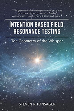 Intention Based Field Resonance Testing: The Geometry Of The Whisper