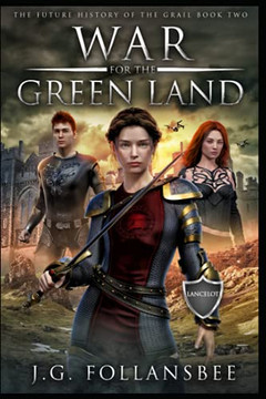 War for the Green Land : The Future History of the Grail, Book 2