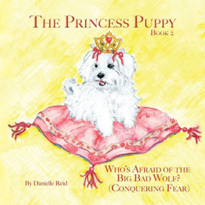 The Princess Puppy: Book 2: Who's Afraid of the Big Bad Wolf?