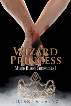 Wizard Princess: Mixed Blood Chronicles I : 9781503521186