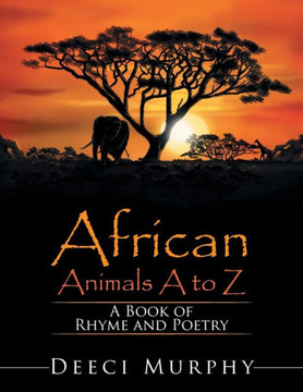 African Animals A-Z: A Book of Rhyme and Poetry