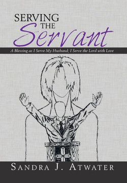 Serving the Servant: A Blessing as I Serve My Husband; I Serve the Lord with Love : 9781503524088