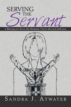Serving the Servant: A Blessing as I Serve My Husband; I Serve the Lord with Love : 9781503524095