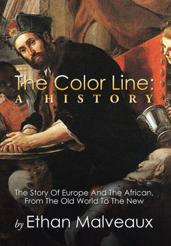 The Color Line: A History: The Story Of Europe And The African, From The Old World To The New : 9781503527584