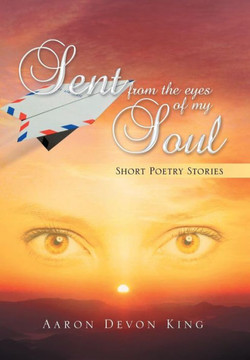 Sent from the Eyes of My Soul : 9781503528208