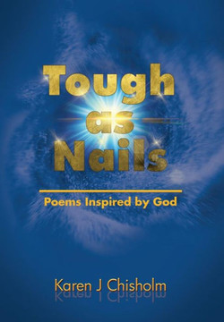Tough as Nails: Poems Inspired by God : 9781503528901