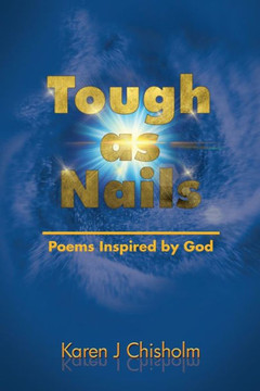 Tough as Nails: Poems Inspired by God : 9781503528918