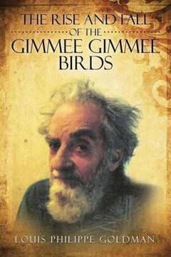 The Rise and Fall of the Gimmee Gimmee Birds : 9781503531192