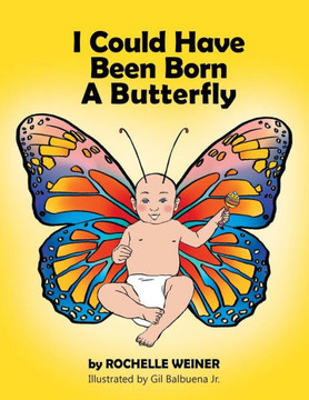 I Could Have Been Born A Butterfly I Could Have Been Born A Butterfly