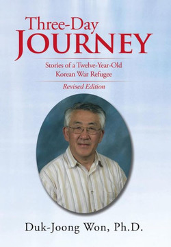 Three-Day Journey: Stories of a Twelve-Year-Old Korean War Refugee : 9781503541443