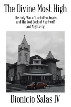 The Divine Most High: The Holy War of the Fallen Angels and The Lost Book of Nightwolf and Nightwing