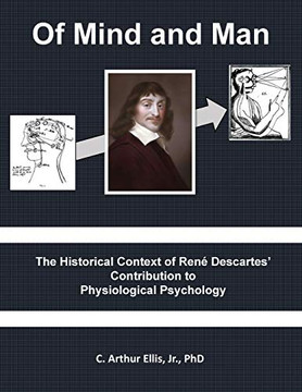 Of Mind and Man: The Historical Context of Rene Descartes' Contribution to Physiological Psychology