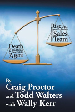 Death of the Traditional Real Estate Agent: Rise of the Super-Profitable Real Estate Sales Team : 9781503553910