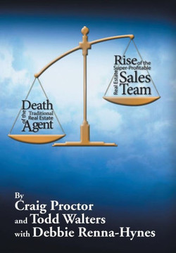 Death of the Traditional Real Estate Agent: Rise of the Super-Profitable Real Estate Sales Team : 9781503553927