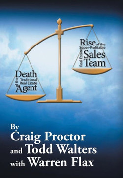 Death of the Traditional Real Estate Agent: Rise of the Super-Profitable Real Estate Sales Team : 9781503553972