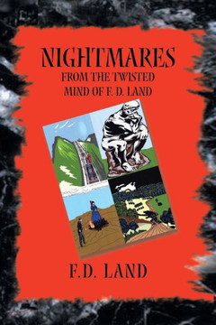 Nightmares Book IX: From the twisted mind of F. D. Land : 9781503556966