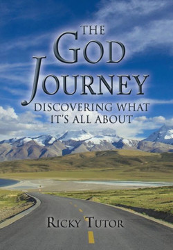 The God Journey: Discovering What It's All About : 9781503557178