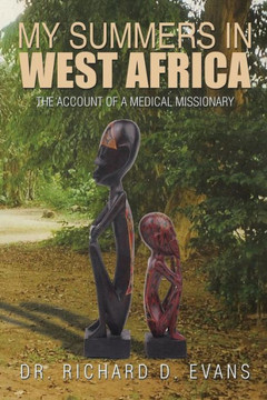 My Summers in West Africa: The Account of a Medical Missionary : 9781503558045