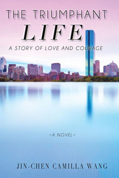 The Triumphant Life: A Story of Love and Courage : 9781503560420 The Triumphant Life: A Story of Love and Courage : 9781503560420