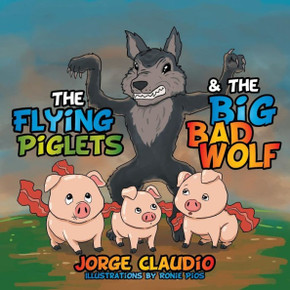 The Flying Piglets & The Big Bad Wolf
