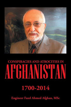Conspiracies and Atrocities in Afghanistan: 1700-2014 : 9781503572997