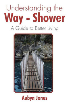 Understanding the Way-Shower: A Guide to Better Living