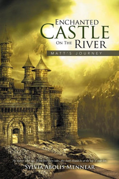 Enchanted Castle On The River: Matt's Journey : 9781503573628
