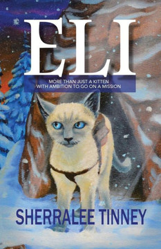 Eli: More Than Just a Kitten with Ambition to Go on a Mission : 9781503573901