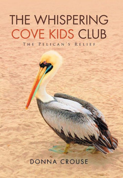 The Whispering Cove Kids Club: The Pelican's Relief : 9781503582156