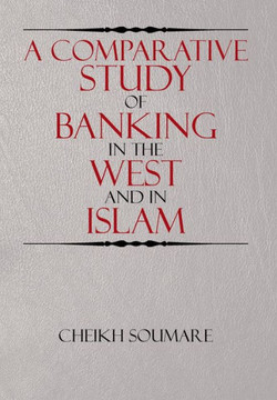 A Comparative Study of Banking in the West and in Islam : 9781503583566
