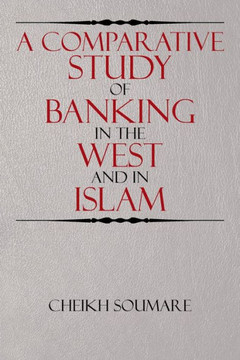 A Comparative Study of Banking in the West and in Islam : 9781503583580