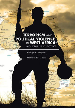 Terrorism and Political Violence in West Africa: A Global Perspective : 9781503588066