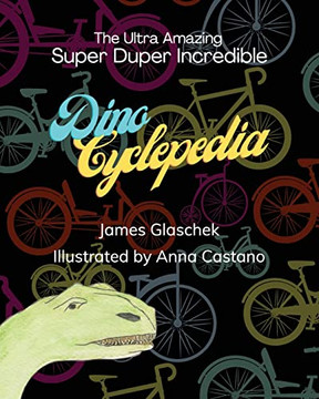 The Ultra Amazing Super Duper Incredible Dino Cyclepedia - 9781662919107