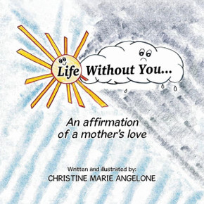Life Without You . . .: An Affirmation of a Mother's Love
