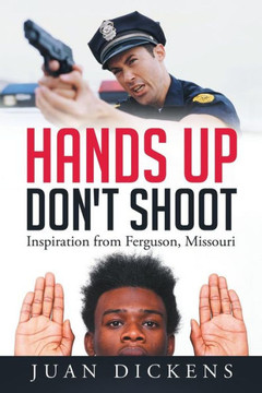 Hands Up Don't Shoot: Inspiration from Ferguson, Missouri