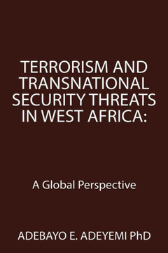 Terrorism and Transnational Security Threats in West Africa: A Global Perspective : 9781503598188