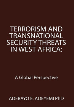 Terrorism and Transnational Security Threats in West Africa: A Global Perspective : 9781503598195