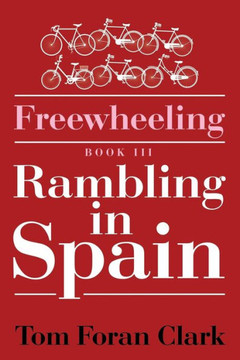 Freewheeling: Rambling in Spain: BOOK III : 9781503598539