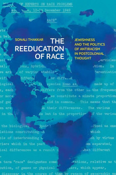 The Reeducation of Race: Jewishness and the Politics of Antiracism in Postcolonial Thought : 9781503636446 The Reeducation of Race: Jewishness and the Politics of Antiracism in Postcolonial Thought : 9781503636446