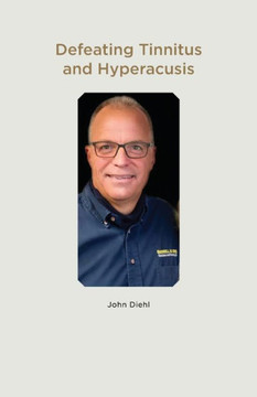 Defeating Tinnitus And Hyperacusis Defeating Tinnitus And Hyperacusis