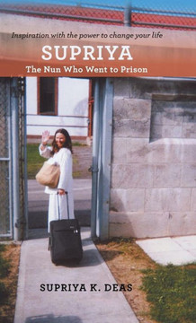 Supriya: The Nun Who Went to Prison : 9781504327480 Supriya: The Nun Who Went to Prison : 9781504327480
