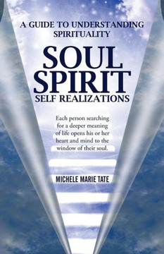Soul Spirit Self Realizations : 9781504327749