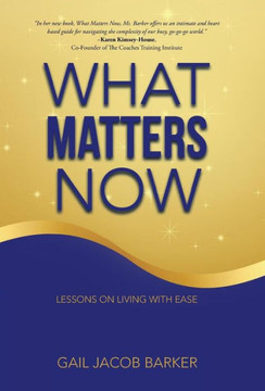 What Matters Now: Lessons on Living with Ease : 9781504327817