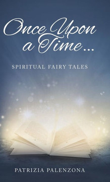 Once Upon a Time...: Spiritual Fairy Tales : 9781504327855